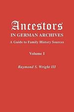 Ancestors in German Archives. Volume I