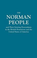 Norman People and Their Existing Descendants in the British Dominions and the United States of America