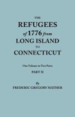 Refugees of 1776 from Long Island to Connecticut. One Volume in Two Parts. Part II. Includes Index to Both Parts