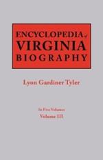 Encyclopedia of Virginia Biography. in Five Volumes. Volume III