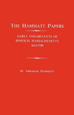 Hammatt Papers: Early Inhabitants of Ipswich, Massachusetts, 1633-1700