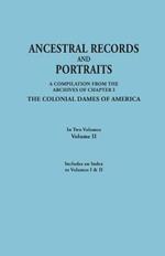 Ancestral Records and Portraits. In Two Volumes. Volume II. Includes an Index to Volumes I & II