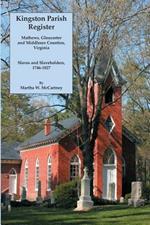 Kingston Parish Register: Mathews, Gloucester and Middlesex Counties, Virginia. Slaves and Slaveholders, 1746-1827