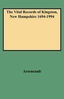 The Vital Records of Kingston, New Hampshire 1694-1994