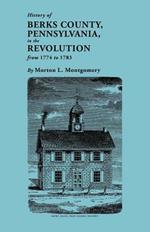 History of Berks County, Pennsylvania in the Revolution, from 1774 to 1783