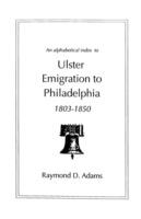 Ulster Emigrants to Philadelphia, 1803-1850