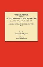 Orderly Book of the Maryland Loyalists Regiment, June 18th, 1778, to October 12, 1778. Orderly Books of the Revolution, No. 2