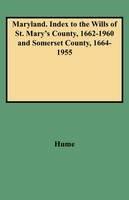 Maryland, Index to the Wills of St. Mary's County, 1662-1960 & Somerset County, 1664-1955