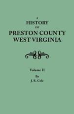 History of Preston County, West Virginia. in Two Volumes. Volume II