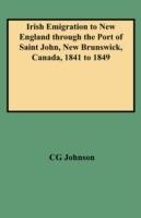 Irish Emigration to New England Through the Port of Saint John, New Brunswick, Canada, 1841 to 1849