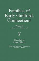 Families of Early Guilford, Connecticut. One Volume Bound in Two. Volume II. Includes Index to Volumes I & II