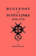 Huguenot and Scots Links, 1575-1775