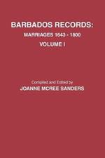 Barbados Records. Marriages, 1643-1800: Volume I