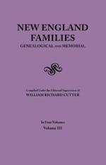 New England Families. Genealogical and Memorial. 1913 Edition. in Four Volumes. Volume III