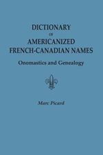 Dictionary of Americanized French-Canadian Names: Onomastics and Genealogy