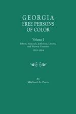 Georgia Free Persons of Color, Volume I: Elbert, Hancock, Jefferson, Liberty, and Warren Counties, 1818-1864