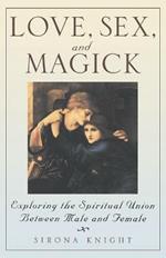 Love, Sex and Magick: Exploring the Spiritual Union between Male and Female