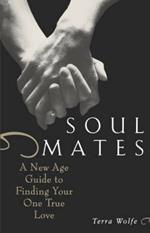 Soul Mates: A New Age Guide to Finding Your One True Love