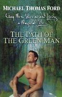 The Path Of The Green Man: Gay Men, Wicca and Living a Magical Life