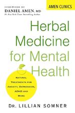 Herbal Medicine For Mental Health: Natural Treatments for Anxiety, Depression, ADHD, and More