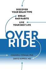 Override: Discover Your Brain Type, Why You Do What You Do, and How to Do it Better