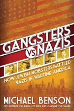 Gangsters vs. Nazis: How Jewish Mobsters Battled Nazis in WW2 Era America