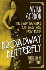 Broadway Butterfly: Vivian Gordon: The Lady Gangster of Jazz Age New York