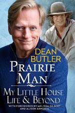 Prairie Man: My Little House Life & Beyond