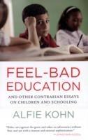 Feel-Bad Education: And Other Contrarian Essays on Children and Schooling