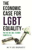 The Economic Case for LGBT Equality: Why Fair and Equal Treatment Benefits Us All