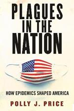 Plagues in the Nation: How Epidemics Shaped America