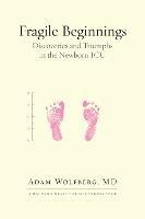 Fragile Beginnings: Discoveries and Triumphs in the Newborn ICU