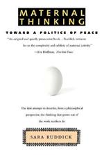 Maternal Thinking: Toward a Politics of Peace