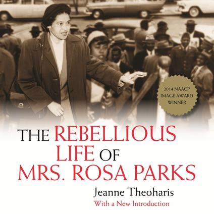 The Rebellious Life of Mrs. Rosa Parks