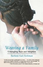 Weaving a Family: Untangling Race and Adoption