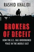 Brokers of Deceit: How the U.S. Has Undermined Peace in the Middle East