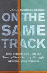 On the Same Track: How Schools Can Join the Twenty-First-Century Struggle against Resegregation