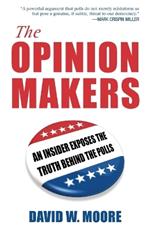 The Opinion Makers: An Insider Exposes the Truth Behind the Polls