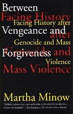 Between Vengeance and Forgiveness: Facing History after Genocide and Mass Violence