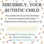 Sincerely, Your Autistic Child