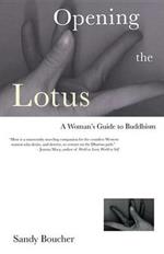 Opening the Lotus: A Woman's Guide to Buddhism