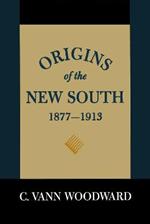 Origins of the New South, 1877-1913: A History of the South