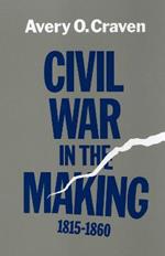 Civil War in the Making, 1815-1860