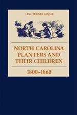 North Carolina Planters and Their Children, 1800-1860