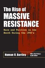 The Rise of Massive Resistance: Race and Politics in the South During the 1950's