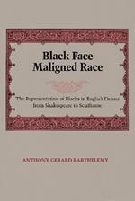 Black Face, Maligned Race: The Representation of Blacks in English Drama from Shakespeare to Southerne