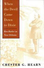 When the Devil Came Down to Dixie: Ben Butler in New Orleans