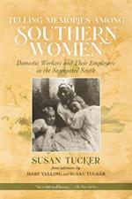 Telling Memories Among Southern Women: Domestic Workers and Their Employers in the Segregated South