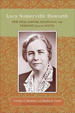 Lucy Somerville Howorth: New Deal Lawyer, Politician, and Feminist from the South