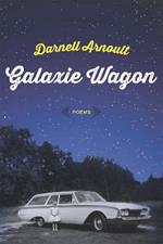 Galaxie Wagon: Poems